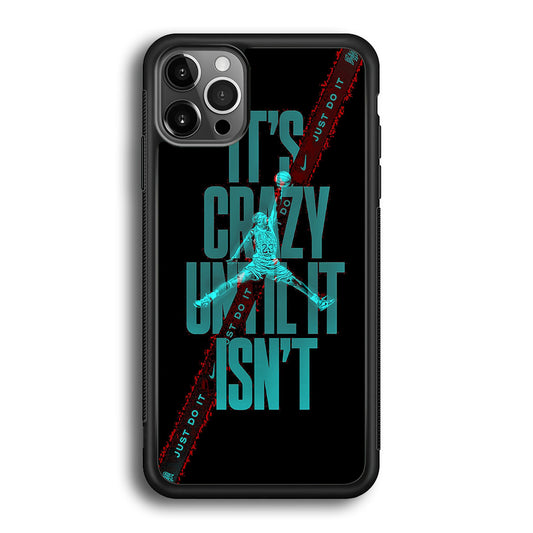 Jordan Just Do Crazy Thing iPhone 12 Pro Max Case