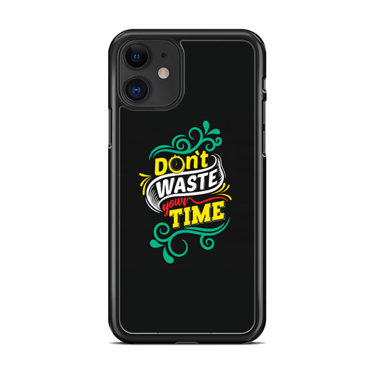 Life Impulse -Don't Waste Time- iPhone 11 Case