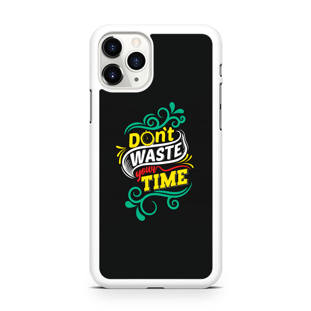 Life Impulse -Don't Waste Time- iPhone 11 Pro Case