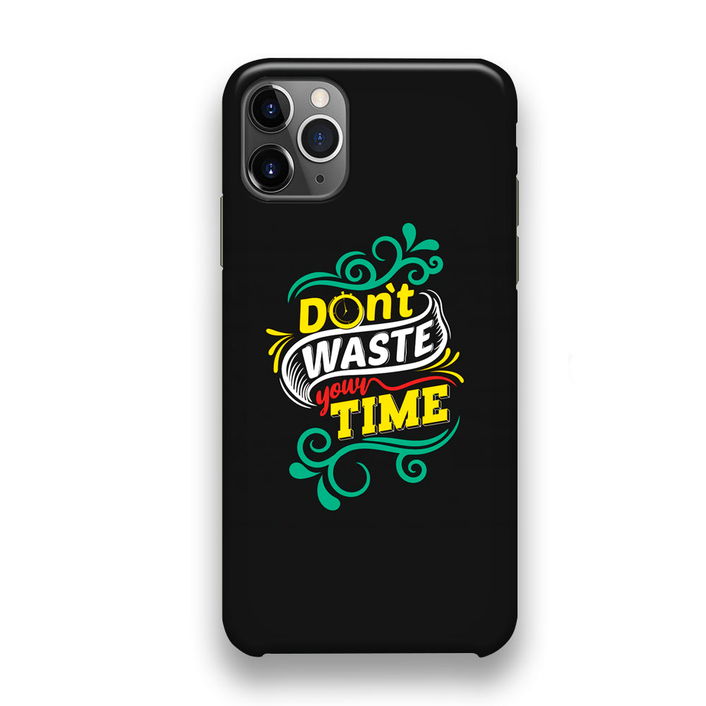 Life Impulse -Don't Waste Time- iPhone 11 Pro Case