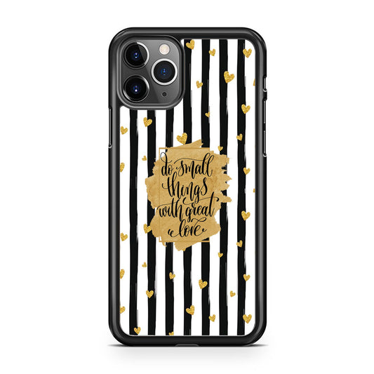 Quote Love of Small Things iPhone 11 Pro Case
