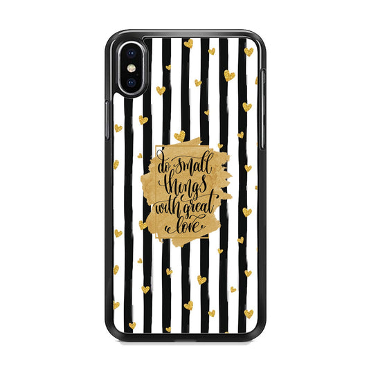 Quote Love of Small Things iPhone Xs Case