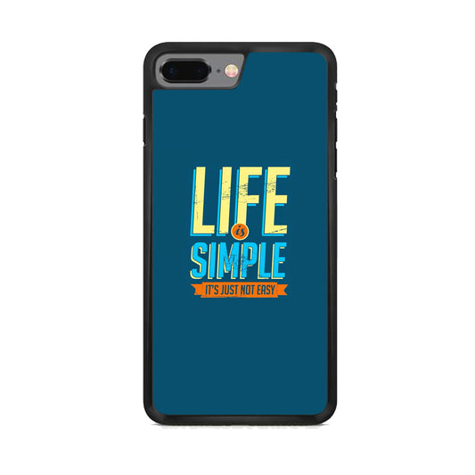 Quotes Not Easy Life iPhone 7 Plus Case