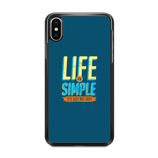 Quotes Not Easy Life iPhone Xs Case