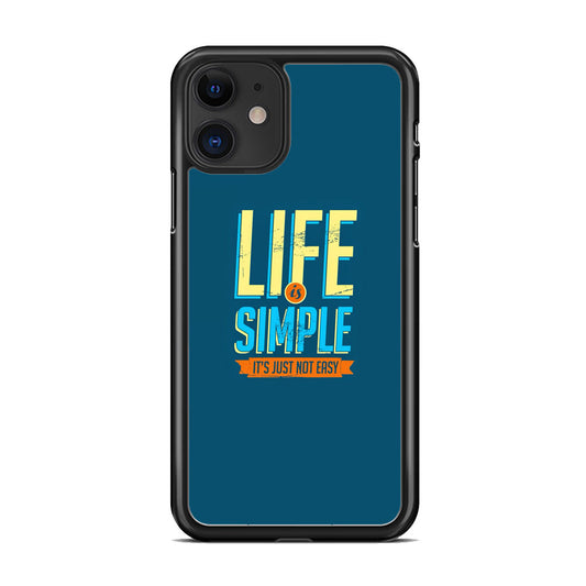 Quotes Not Easy Life iPhone 11 Case